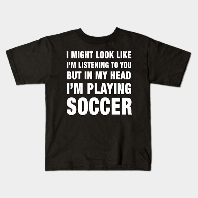 Funny I'm Playing Soccer print Kids T-Shirt by merchlovers